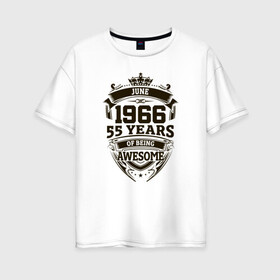 Женская футболка хлопок Oversize с принтом Потрясающий июнь 1966 в Новосибирске, 100% хлопок | свободный крой, круглый ворот, спущенный рукав, длина до линии бедер
 | Тематика изображения на принте: 1966 | 55 | awesome | of being | old school | year | years | yune | винтаж | день рождения | день рожденья | июнь | олд скул | подарок | потрясающий | ретро | юбилей