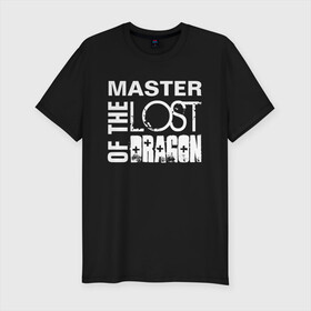 Мужская футболка хлопок Slim с принтом MASTER OF THE LOST DRAGON 2 в Новосибирске, 92% хлопок, 8% лайкра | приталенный силуэт, круглый вырез ворота, длина до линии бедра, короткий рукав | master | иностранные | надписи | приколы | слова