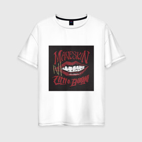 Женская футболка хлопок Oversize с принтом Maneskin в Новосибирске, 100% хлопок | свободный крой, круглый ворот, спущенный рукав, длина до линии бедер
 | eurovision | maneskin | евровидение | манескин | музыка | рок