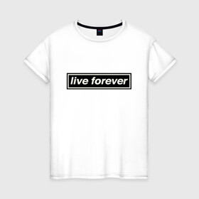 Женская футболка хлопок с принтом Oasis в Новосибирске, 100% хлопок | прямой крой, круглый вырез горловины, длина до линии бедер, слегка спущенное плечо | Тематика изображения на принте: live forever | oasis | жить вечно | музыка | оазис | рок