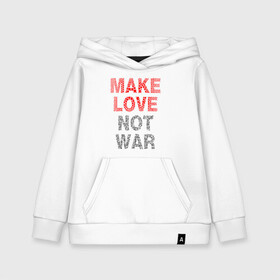 Детская толстовка хлопок с принтом MAKE LOVE NOT WAR в Новосибирске, 100% хлопок | Круглый горловой вырез, эластичные манжеты, пояс, капюшен | Тематика изображения на принте: love | make | peace | text | war | word | война | любовь | мир | надписи | оружие | популярные | сердце | текст | хиппи