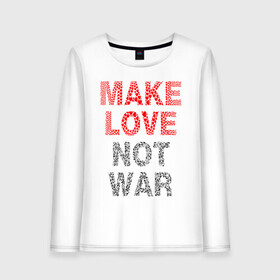 Женский лонгслив хлопок с принтом MAKE LOVE NOT WAR в Новосибирске, 100% хлопок |  | love | make | peace | text | war | word | война | любовь | мир | надписи | оружие | популярные | сердце | текст | хиппи