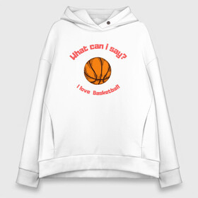 Женское худи Oversize хлопок с принтом I Love Basketball в Новосибирске, френч-терри — 70% хлопок, 30% полиэстер. Мягкий теплый начес внутри —100% хлопок | боковые карманы, эластичные манжеты и нижняя кромка, капюшон на магнитной кнопке | basketball | game | nba | sport | streetball | баскетбол | баскетболист | игра | игрок | мяч | нба | спорт | стритбол | тренер