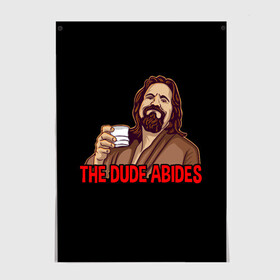 Постер с принтом The Dude Abides (Lebowski) в Новосибирске, 100% бумага
 | бумага, плотность 150 мг. Матовая, но за счет высокого коэффициента гладкости имеет небольшой блеск и дает на свету блики, но в отличии от глянцевой бумаги не покрыта лаком | abide | big | dude | jeff | lebowski | the | большой | лебовски | фильм | чувак