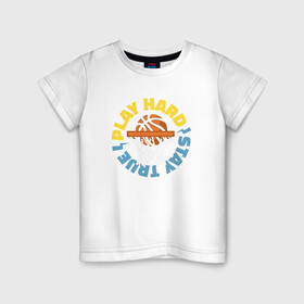 Детская футболка хлопок с принтом Play Hard в Новосибирске, 100% хлопок | круглый вырез горловины, полуприлегающий силуэт, длина до линии бедер | basketball | game | nba | sport | streetball | баскетбол | баскетболист | игра | игрок | мяч | нба | спорт | стритбол | тренер