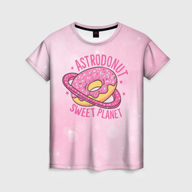 Женская футболка 3D с принтом Планета Пончик в Новосибирске, 100% полиэфир ( синтетическое хлопкоподобное полотно) | прямой крой, круглый вырез горловины, длина до линии бедер | выпечка | карамель | космос | планета | пончик | сладкий | сладость