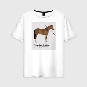 Женская футболка хлопок Oversize с принтом голова лошади Крестный отец в Новосибирске, 100% хлопок | свободный крой, круглый ворот, спущенный рукав, длина до линии бедер
 | godfather | кино | крестный отец | фильм