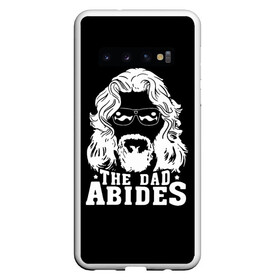 Чехол для Samsung Galaxy S10 с принтом The dad ABIDES в Новосибирске, Силикон | Область печати: задняя сторона чехла, без боковых панелей | dude | jeff bridges | the big lebowski | большой лебовский | джефф бриджес | трафарет | фильм | чувак