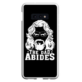 Чехол для Samsung S10E с принтом The dad ABIDES в Новосибирске, Силикон | Область печати: задняя сторона чехла, без боковых панелей | Тематика изображения на принте: dude | jeff bridges | the big lebowski | большой лебовский | джефф бриджес | трафарет | фильм | чувак