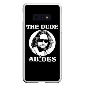 Чехол для Samsung S10E с принтом The dude ABIDES в Новосибирске, Силикон | Область печати: задняя сторона чехла, без боковых панелей | dude | jeff bridges | the big lebowski | the dude abides | большой лебовский | джефф бриджес | фильм | чувак