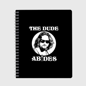 Тетрадь с принтом The dude ABIDES в Новосибирске, 100% бумага | 48 листов, плотность листов — 60 г/м2, плотность картонной обложки — 250 г/м2. Листы скреплены сбоку удобной пружинной спиралью. Уголки страниц и обложки скругленные. Цвет линий — светло-серый
 | Тематика изображения на принте: dude | jeff bridges | the big lebowski | the dude abides | большой лебовский | джефф бриджес | фильм | чувак