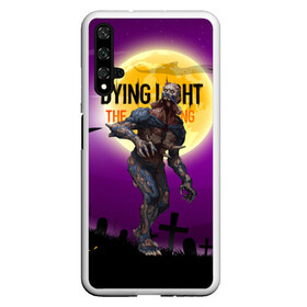 Чехол для Honor 20 с принтом Dying light зомби в Новосибирске, Силикон | Область печати: задняя сторона чехла, без боковых панелей | dying light | аномалия | зараженный | монстр | мутант | ужасы | урод | хоррор