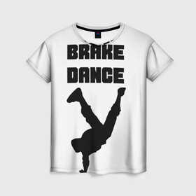 Женская футболка 3D с принтом Brake Dance в Новосибирске, 100% полиэфир ( синтетическое хлопкоподобное полотно) | прямой крой, круглый вырез горловины, длина до линии бедер | Тематика изображения на принте: brake dance | dance | брейк данс | танцы