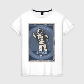 Женская футболка хлопок с принтом First In Space в Новосибирске, 100% хлопок | прямой крой, круглый вырез горловины, длина до линии бедер, слегка спущенное плечо | art | first | астронавт | галактика | иллюстрация