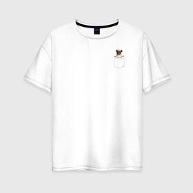 Женская футболка хлопок Oversize с принтом PocketPuppy#1 в Новосибирске, 100% хлопок | свободный крой, круглый ворот, спущенный рукав, длина до линии бедер
 | cute | dog | puppy | карман | милый | мопс | собака | щенок