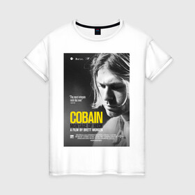 Женская футболка хлопок с принтом Kurt Cobain (Montage of heck) в Новосибирске, 100% хлопок | прямой крой, круглый вырез горловины, длина до линии бедер, слегка спущенное плечо | 2021 | kobain | kurt cobain | nirvana | брендовые | в подарок | кобейн | курт | курт кобейн | любимой | любимому | любовь | модная | нирвана | оверсайз | с надписями | с прикольным фразами | с прикольными надписями