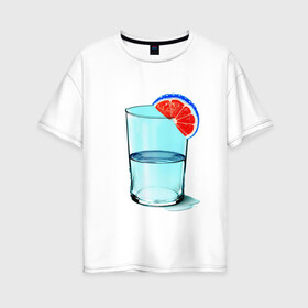 Женская футболка хлопок Oversize с принтом Долька в Новосибирске, 100% хлопок | свободный крой, круглый ворот, спущенный рукав, длина до линии бедер
 | апельсин | вода | долька | коктейль | стакан
