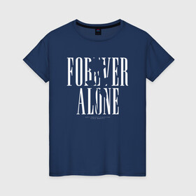 Женская футболка хлопок с принтом Forever alone в Новосибирске, 100% хлопок | прямой крой, круглый вырез горловины, длина до линии бедер, слегка спущенное плечо | alone | forever alone | один | одиночество | одиночка | роза