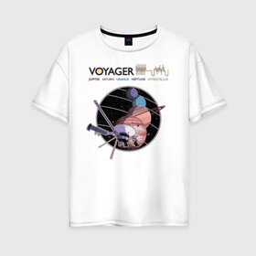 Женская футболка хлопок Oversize с принтом VOYAGER в Новосибирске, 100% хлопок | свободный крой, круглый ворот, спущенный рукав, длина до линии бедер
 | Тематика изображения на принте: space | voyager | амс | вояджер | зонд | космос | планеты | сатурн | уран | юпитер