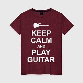 Женская футболка хлопок с принтом PLAY GUITAR в Новосибирске, 100% хлопок | прямой крой, круглый вырез горловины, длина до линии бедер, слегка спущенное плечо | blues | calm | guitar | keep | music | play | pop | rock | блюз | гитара | гитарист | играй | метал | музыка | музыкант | надпись | поп | рок | спокойствие | текст | цитата