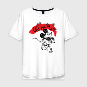 Мужская футболка хлопок Oversize с принтом call me mickey в Новосибирске, 100% хлопок | свободный крой, круглый ворот, “спинка” длиннее передней части | disney | mickey mouse | дисней | микки маус