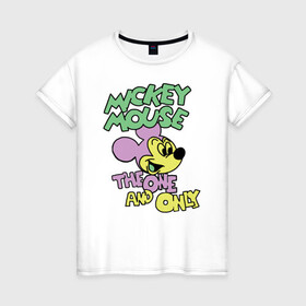 Женская футболка хлопок с принтом The one and only в Новосибирске, 100% хлопок | прямой крой, круглый вырез горловины, длина до линии бедер, слегка спущенное плечо | Тематика изображения на принте: disney | mickey mouse | дисней | микки маус