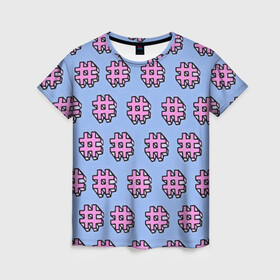 Женская футболка 3D с принтом ХЕШТЕГИ # в Новосибирске, 100% полиэфир ( синтетическое хлопкоподобное полотно) | прямой крой, круглый вырез горловины, длина до линии бедер | вк | вконтакте | инста | инстаграм | летняя | лето | молодёжная | прикольная | социальные сети | твитер | теги | тэги | хештег | хэштег