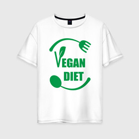 Женская футболка хлопок Oversize с принтом Vegan Diet в Новосибирске, 100% хлопок | свободный крой, круглый ворот, спущенный рукав, длина до линии бедер
 | green | greenpaece | nature | sport | vegan | yoga | веган | вегетарианец | гринпис | диета | еда | животные | жизнь | здоровье | зеленый | йога | мир | овощи | пища | планета | природа | растение | спорт | тело | фрукты