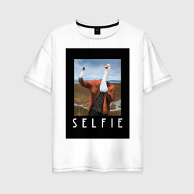 Женская футболка хлопок Oversize с принтом selfie в Новосибирске, 100% хлопок | свободный крой, круглый ворот, спущенный рукав, длина до линии бедер
 | funny | nerd | selfie | гусь | инстаграм | лебедь | селфи | тренд | утка | уточка | фото