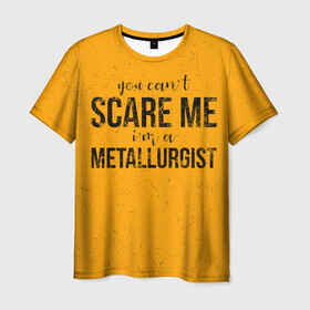 Мужская футболка 3D с принтом You can`t scare me в Новосибирске, 100% полиэфир | прямой крой, круглый вырез горловины, длина до линии бедер | Тематика изображения на принте: metal | metall | metallurg | metallurgist | железо | метал | металлург | металлургия | металург | профессия | профессия металлург | руда | сплав