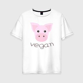 Женская футболка хлопок Oversize с принтом Pig Vegan в Новосибирске, 100% хлопок | свободный крой, круглый ворот, спущенный рукав, длина до линии бедер
 | green | greenpaece | nature | pig | sport | vegan | yoga | веган | вегетарианец | гринпис | еда | животные | жизнь | здоровье | зеленый | йога | мир | овощи | пища | планета | природа | растение | свинья | спорт | тело | фрукты