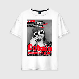 Женская футболка хлопок Oversize с принтом In Memory Of Kurt Cobain в Новосибирске, 100% хлопок | свободный крой, круглый ворот, спущенный рукав, длина до линии бедер
 | Тематика изображения на принте: cobain | grunge | kurt | kurt cobain | nirvana | грандж | кобейн | курт | курт кобейн | нирвана | рок