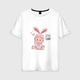 Женская футболка хлопок Oversize с принтом Мой зайчонок в Новосибирске, 100% хлопок | свободный крой, круглый ворот, спущенный рукав, длина до линии бедер
 | little | little bunny | зайчик | малыш | младенец | новорожденный | ребенок