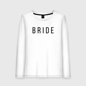 Женский лонгслив хлопок с принтом B R I D E в Новосибирске, 100% хлопок |  | bride | bride squad | bride team | team | девичник | девушка | жена | женщина | невеста | праздник | свадьба