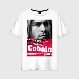 Женская футболка хлопок Oversize с принтом In memory of Kurt Cobain в Новосибирске, 100% хлопок | свободный крой, круглый ворот, спущенный рукав, длина до линии бедер
 | Тематика изображения на принте: cobain | grunge | kurt | kurt cobain | nirvana | грандж | кобейн | курт | курт кобейн | нирвана | рок