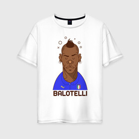 Женская футболка хлопок Oversize с принтом Balotelli в Новосибирске, 100% хлопок | свободный крой, круглый ворот, спущенный рукав, длина до линии бедер
 | balotelli | football | forza | italia | italy | milan | rome | sport | балотелли | гол | евро | европа | италия | итальянец | кубок | манчини | милан | рим | спорт | тренер | турист | фанат | футбол | футболист | чемпион