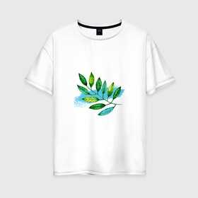 Женская футболка хлопок Oversize с принтом Eco style - веточка с листьями в Новосибирске, 100% хлопок | свободный крой, круглый ворот, спущенный рукав, длина до линии бедер
 | Тематика изображения на принте: eco | eco style | акварель | ветка | веточка | зеленый стиль | листики | листочки | листья | мазок краски | надписи | надпись | эко | экологический
