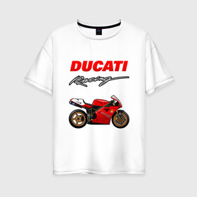 Женская футболка хлопок Oversize с принтом DUCATI / ДУКАТИ / MOTOSPORT в Новосибирске, 100% хлопок | свободный крой, круглый ворот, спущенный рукав, длина до линии бедер
 | ducati | motorcycle | motosport | racing | speed | sport | байк. | гонки | двигатель | дукати | мото | мотокросс | мотоспорт | мототриал | мотоцикл | скорость | спорт