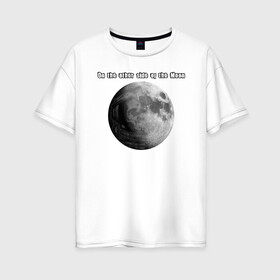 Женская футболка хлопок Oversize с принтом На другой стороне луны в Новосибирске, 100% хлопок | свободный крой, круглый ворот, спущенный рукав, длина до линии бедер
 | другая сторона | космонавт | космос | луна | первый полет | череп