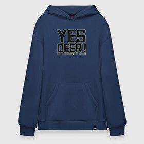 Худи SuperOversize хлопок с принтом Yes Deer! в Новосибирске, 70% хлопок, 30% полиэстер, мягкий начес внутри | карман-кенгуру, эластичная резинка на манжетах и по нижней кромке, двухслойный капюшон
 | antetokounmpo | basketball | bucks | giannis | milwaukee | mvp | nba | sport | streetball | адетокумбо | бакс | баскетбол | игра | милуоки | мяч | нба | олень | спорт | стритбол | тренер | чемпион | янис