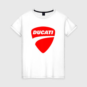 Женская футболка хлопок с принтом DUCATI ДУКАТИ ЭМБЛЕМА в Новосибирске, 100% хлопок | прямой крой, круглый вырез горловины, длина до линии бедер, слегка спущенное плечо | ducati | moto | motocycle | racing | sport | дукати | мото | мотоспорт | мотоцикл | рейсинг | спорт