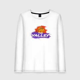 Женский лонгслив хлопок с принтом Suns - The Valley в Новосибирске, 100% хлопок |  | basketball | mvp | nba | phoenix | sport | streetball | suns | аризона | баскетбол | игра | крис пол | мяч | нба | санс | спорт | стритбол | тренер | финикс | чемпион