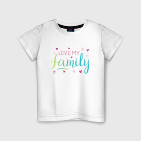 Детская футболка хлопок с принтом I love my family, сердечки в Новосибирске, 100% хлопок | круглый вырез горловины, полуприлегающий силуэт, длина до линии бедер | family look | i love my family | вин дизель | доминик торетто | любовь | семья | сердечки | я люблю свою семью