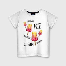 Детская футболка хлопок с принтом ICE CREAM в Новосибирске, 100% хлопок | круглый вырез горловины, полуприлегающий силуэт, длина до линии бедер | ice cream | summer | лето | мороженое | сочное | яркое