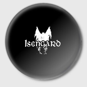 Значок с принтом Isengard в Новосибирске,  металл | круглая форма, металлическая застежка в виде булавки | isengard | metal | rock | блэк метал | исенгард | метал | рок