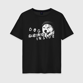 Женская футболка хлопок Oversize с принтом DOG INSIDE SF в Новосибирске, 100% хлопок | свободный крой, круглый ворот, спущенный рукав, длина до линии бедер
 | dead inside | внутри | грустный | мертвый внутри | пес | собака | шапка