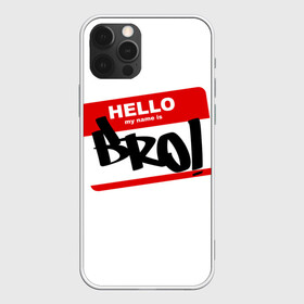 Чехол для iPhone 12 Pro Max с принтом Bro! в Новосибирске, Силикон |  | bro | brother | hello | myname | name | sticker | брат | братишка | братуха | братюня | бро | имя | привет | стикер