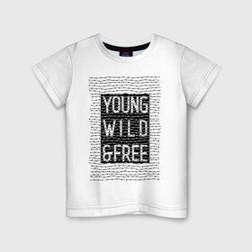 Детская футболка хлопок с принтом YOUNG WILD &FREE в Новосибирске, 100% хлопок | круглый вырез горловины, полуприлегающий силуэт, длина до линии бедер | free | text | wild | word | young | арт | дерзость | дикость | колючка | молодость | надписи | проволока | свобода