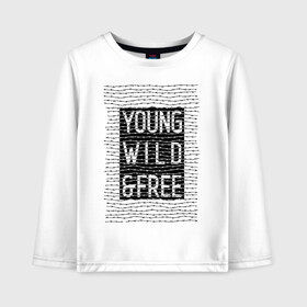 Детский лонгслив хлопок с принтом YOUNG WILD &FREE в Новосибирске, 100% хлопок | круглый вырез горловины, полуприлегающий силуэт, длина до линии бедер | free | text | wild | word | young | арт | дерзость | дикость | колючка | молодость | надписи | проволока | свобода