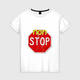 Женская футболка хлопок с принтом Non stop в Новосибирске, 100% хлопок | прямой крой, круглый вырез горловины, длина до линии бедер, слегка спущенное плечо | magobato | двигайся | девиз | знак стоп | не останавливайся | принцип жизни